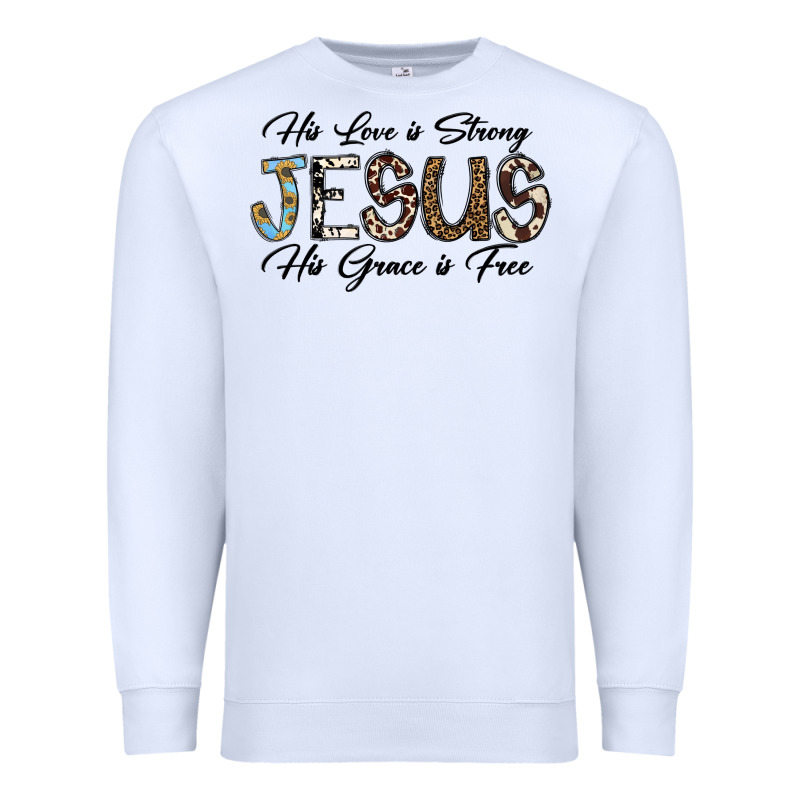 His Love Is Strong Jesus His Grace Is Free Premium Sweatshirt by CowhideDigitalArt | Teevron