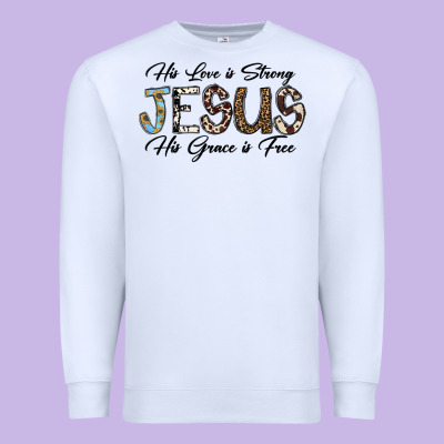 His Love Is Strong Jesus His Grace Is Free Premium Sweatshirt Designed By Cowhidedigitalart