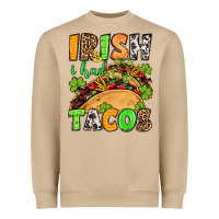 St. Patrick's Irish I Had Tacos Heavyweight Sweatshirt | Teevron