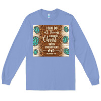 Colony Blue i can do all things through christ who strengthens Long Sleeve Tee - TumblerDesignByShophia