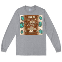 Heather Grey i can do all things through christ who strengthens Long Sleeve Tee - TumblerDesignByShophia