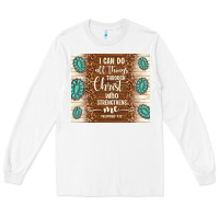 White i can do all things through christ who strengthens Long Sleeve Tee - TumblerDesignByShophia