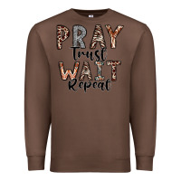 Chestnut Pray Trust Wait Repeat Premium Sweatshirt - CowhideDigitalArt