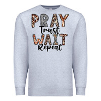Heather Grey Pray Trust Wait Repeat Premium Sweatshirt - CowhideDigitalArt