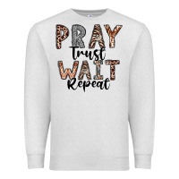Oatmeal Heather Pray Trust Wait Repeat Premium Sweatshirt - CowhideDigitalArt