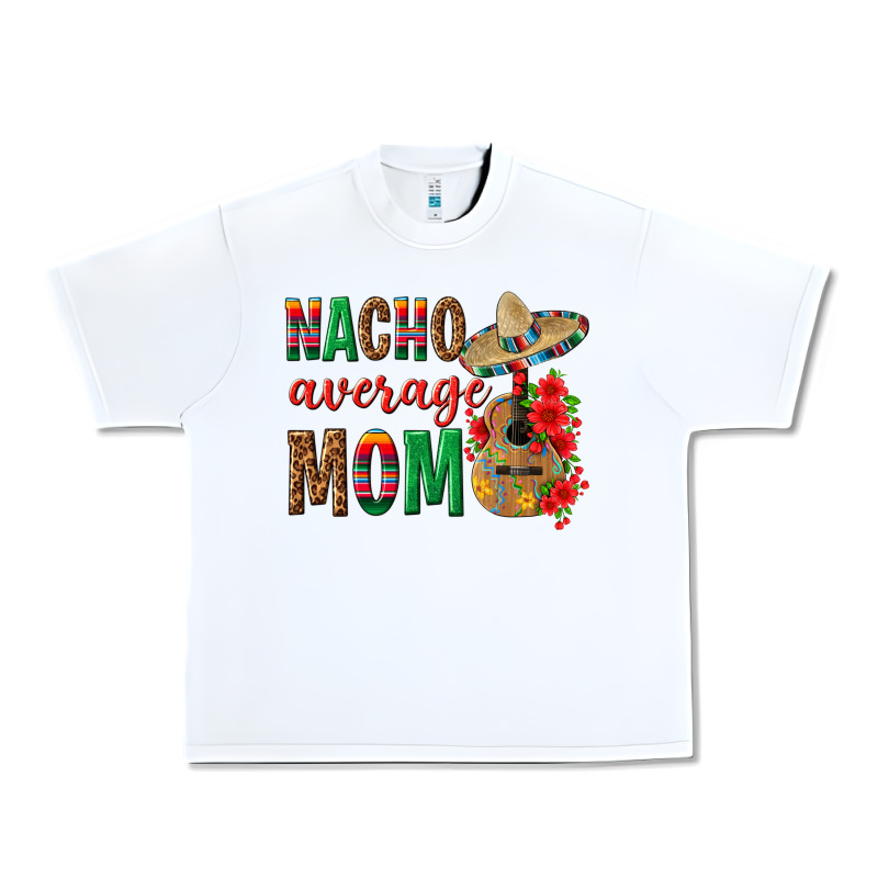 Nacho Average Mom Urban Heavy Tee by texasbilliewilder | Teevron