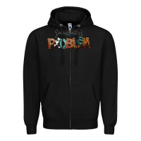 Black Somebody's Problem Zipper Hoodie - FaDigitalArtStudio