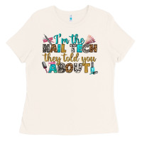I'm The Nail Tech They Told You About Bbs Ladies Tee | Teevron