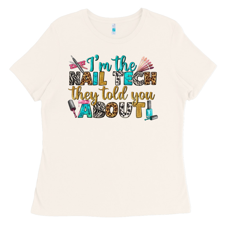I'm The Nail Tech They Told You About Bbs Ladies Tee by BundleAndBundleShop | Teevron