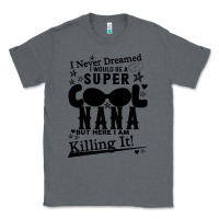 Charcoal Heather I Never Dreamed I Would Be A Super Cool Nana Classic Tee - Bettercallsaul