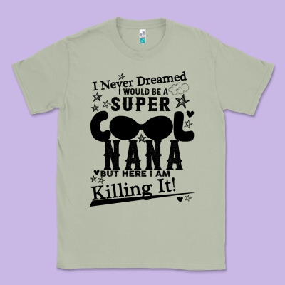 I Never Dreamed I Would Be A Super Cool Nana Classic Tee Designed By Bettercallsaul