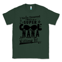 Sports Green I Never Dreamed I Would Be A Super Cool Nana Classic Tee - Bettercallsaul