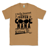 Toasted Coconut I Never Dreamed I Would Be A Super Cool Nana Classic Tee - Bettercallsaul