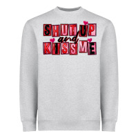 Shut Up And Kiss Me Heavyweight Sweatshirt | Teevron