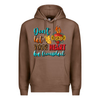 Chestnut Don't Let Your Heart Be Troupled Premium Hoodie - BundleAndBundleShop
