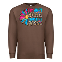 Chestnut im just here trusting jesus Premium Sweatshirt - CowhideDigitalArt