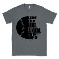Charcoal Heather I Know I Play Like A Girl Try To Keep Up Classic Tee - Bettercallsaul