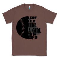 Chestnut I Know I Play Like A Girl Try To Keep Up Classic Tee - Bettercallsaul