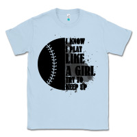 Dusty Blue I Know I Play Like A Girl Try To Keep Up Classic Tee - Bettercallsaul
