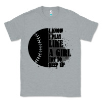 Heather Grey I Know I Play Like A Girl Try To Keep Up Classic Tee - Bettercallsaul