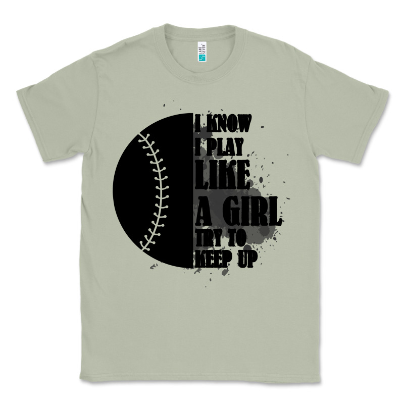 I Know I Play Like A Girl Try To Keep Up Classic Tee by Bettercallsaul | Teevron