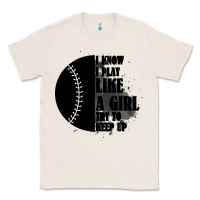 Natural I Know I Play Like A Girl Try To Keep Up Classic Tee - Bettercallsaul
