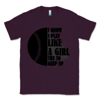 Plum I Know I Play Like A Girl Try To Keep Up Classic Tee - Bettercallsaul