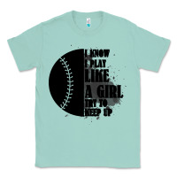 Seafoam I Know I Play Like A Girl Try To Keep Up Classic Tee - Bettercallsaul