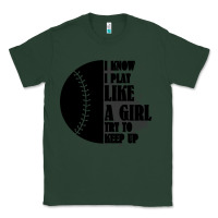 Sports Green I Know I Play Like A Girl Try To Keep Up Classic Tee - Bettercallsaul