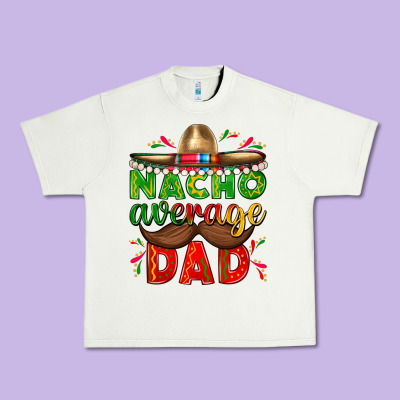 Nacho Average Dad With Mustache Urban Heavy Tee Designed By Texasbilliewilder
