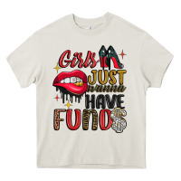 Cream girls just wanna have funds Heavy Core Tee - JahusDesignShop