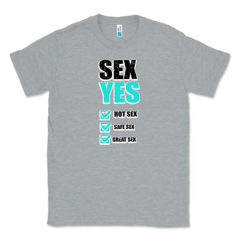 Sex Yes Hot Sex Safe Sex Great Sex Classic Tee by Bettercallsaul | Teevron