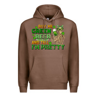 Chestnut buy me green beer and tell me i'm pretty Premium Hoodie - FaDigitalArtStudio