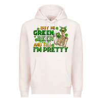Pale Pink buy me green beer and tell me i'm pretty Premium Hoodie - FaDigitalArtStudio