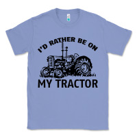 Colony Blue I D Rather Be On My Tractor Classic Tee - Bettercallsaul