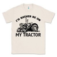 Natural I D Rather Be On My Tractor Classic Tee - Bettercallsaul