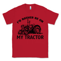 Red I D Rather Be On My Tractor Classic Tee - Bettercallsaul