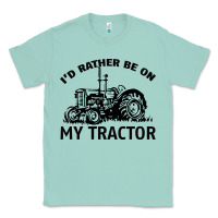 Seafoam I D Rather Be On My Tractor Classic Tee - Bettercallsaul