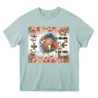Arona first i drink the coffee then i do the things Heavy Core Tee - JahusDesignShop
