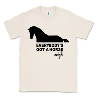 Natural everybody's gotta horse neigh Classic Tee - Bettercallsaul