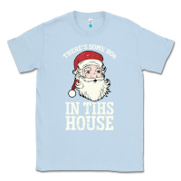 Dusty Blue There's Some Ho Ho Ho's in this House Santa Claus Classic Tee - Bettercallsaul