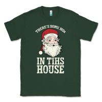 Sports Green There's Some Ho Ho Ho's in this House Santa Claus Classic Tee - Bettercallsaul
