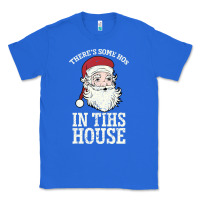True Royal There's Some Ho Ho Ho's in this House Santa Claus Classic Tee - Bettercallsaul