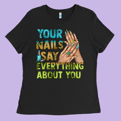 Your Nails Say Everything About You Bbs Ladies Tee Designed By Bundleandbundleshop