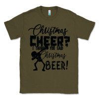 Army Green Christmas Cheer I Thought You Said Christmas Beer Classic Tee - Bettercallsaul