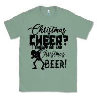 Sage Christmas Cheer I Thought You Said Christmas Beer Classic Tee - Bettercallsaul