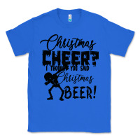 True Royal Christmas Cheer I Thought You Said Christmas Beer Classic Tee - Bettercallsaul
