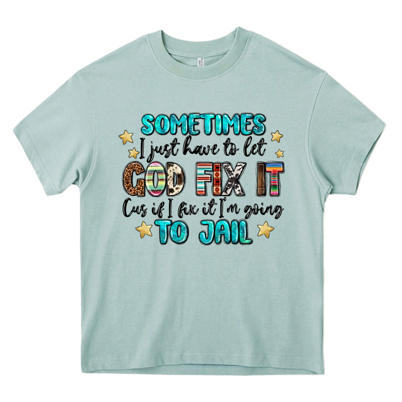 Sometimes I Just Have To Let God Fix It Cus If I F Heavy Core Tee by MaliasSmallBusiness | Teevron