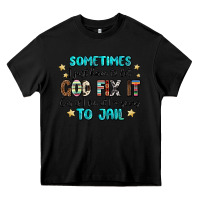 Black sometimes i just have to let god fix it cus if i f Heavy Core Tee - MaliasSmallBusiness