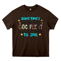 Chocolate Brown sometimes i just have to let god fix it cus if i f Heavy Core Tee - MaliasSmallBusiness